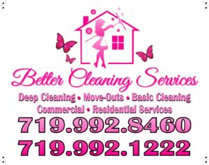 Pink logo for Better Cleaning Services features a silhouette of a person with a house, pink butterflies, and the text: "Deep Cleaning Services, Move-Outs, Basic Cleaning, Commercial, Residential Services." Phone numbers: 719.992.8460 and 719.992.1222.