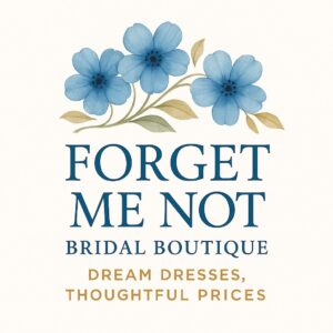 Logo for "Forget Me Not Bridal Boutique" featuring three blue forget-me-not flowers above the name, with the tagline "Dream Dresses, Thoughtful Prices" in gold text below—perfectly capturing the elegance of a modern bridal boutique.