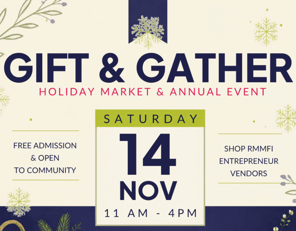 Gift & Gather Holiday Market flyer: Celebrate our annual event on November 14, 11 AM–4 PM, free and open to the community. Includes RMMFI logo and cozy items like a mug, blanket, and plants. Blue and green color scheme with snowflake accents brings festive warmth to this special Holiday Market.